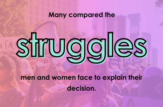 Many compared the struggles men and women face to explain their decision.