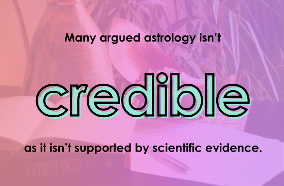 Many argued astrology isn't credible as it isn't supported by scientific evidence.